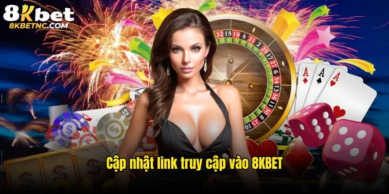 Hệ thống link truy cập nền tảng 8kbet không bị chặn