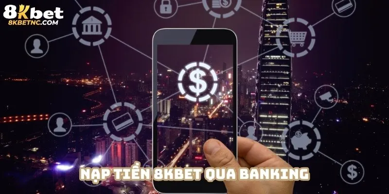 Banking là phương thức phổ biến nhất tại nền tảng