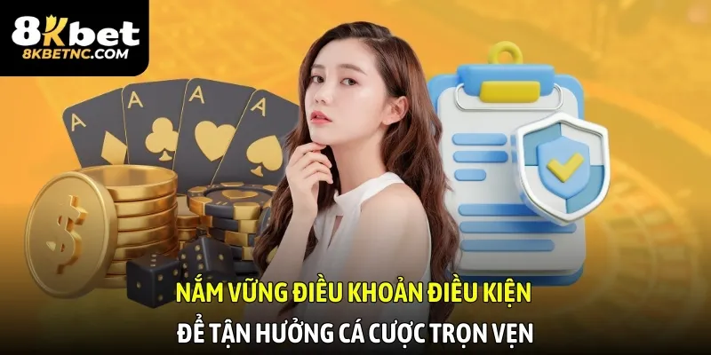 Nắm vững điều khoản điều kiện để tận hưởng cá cược trọn vẹn