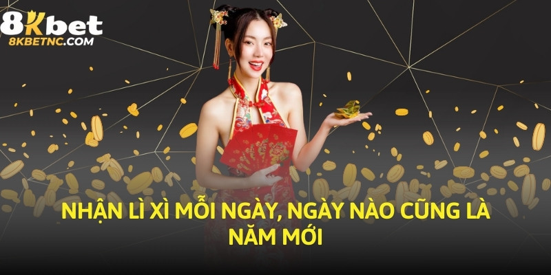 Nhận lì xì mỗi ngày, ngày nào cũng là năm mới