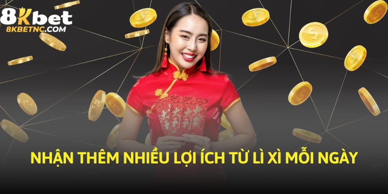 Nhận thêm nhiều lợi ích từ lì xì mỗi ngày