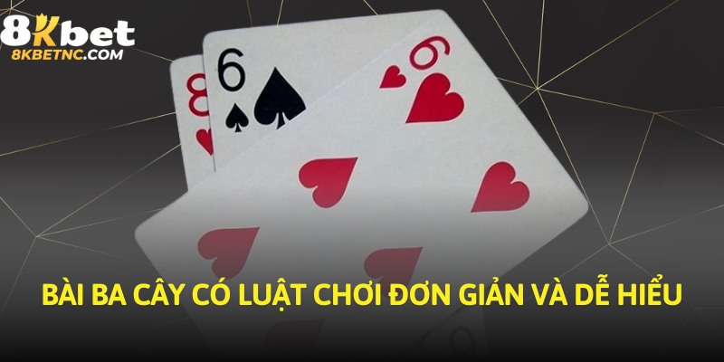 Bài ba cây có luật chơi đơn giản và dễ hiểu
